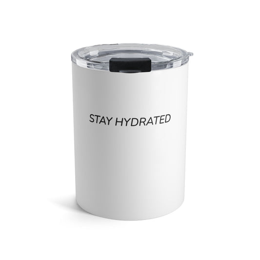Stay Hydrated 10oz Tumbler - Insulated Travel Cup, Minimalist Motivational Drinkware
